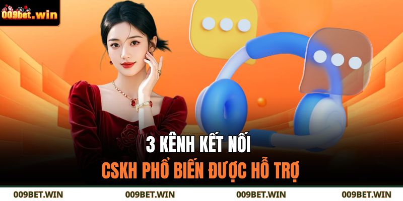 Phương Thức Liên Hệ 009BET 3 3 kênh kết nối CSKH phổ biến được hỗ trợ