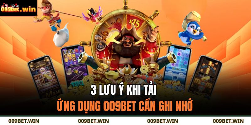 Tải App 009BET Nhanh Chóng Trên Hệ Điều Hành Ios & Android 4 3 lưu ý khi tải ứng dụng 009BET cần ghi nhớ