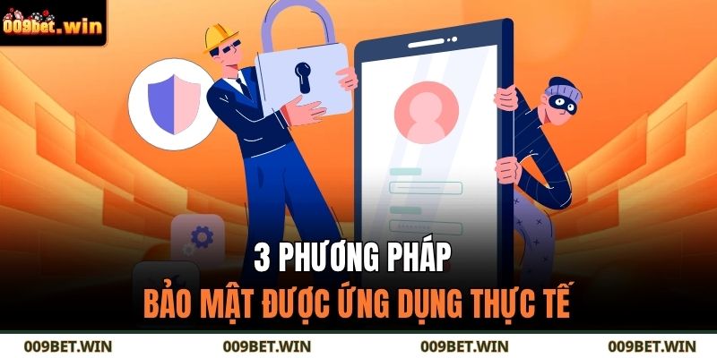 3 phương pháp bảo mật được ứng dụng thực tế