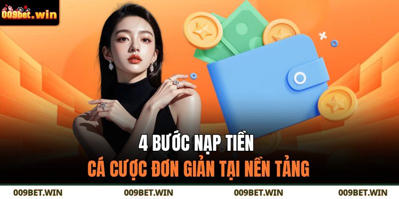 4 bước nạp tiền cá cược đơn giản tại nền tảng