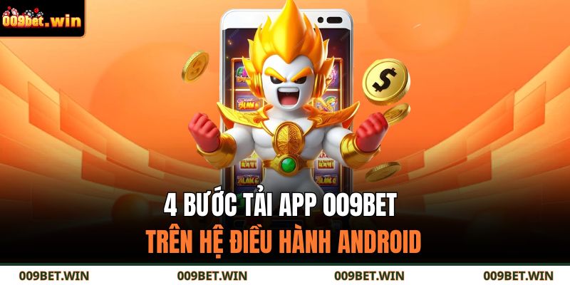 Tải App 009BET Nhanh Chóng Trên Hệ Điều Hành Ios & Android 2 4 bước tải app 009BET trên hệ điều hành Android