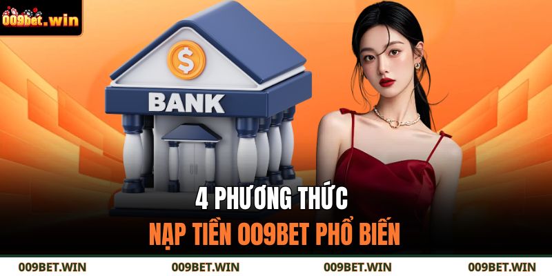 4 phương thức nạp tiền 009BET phổ biến