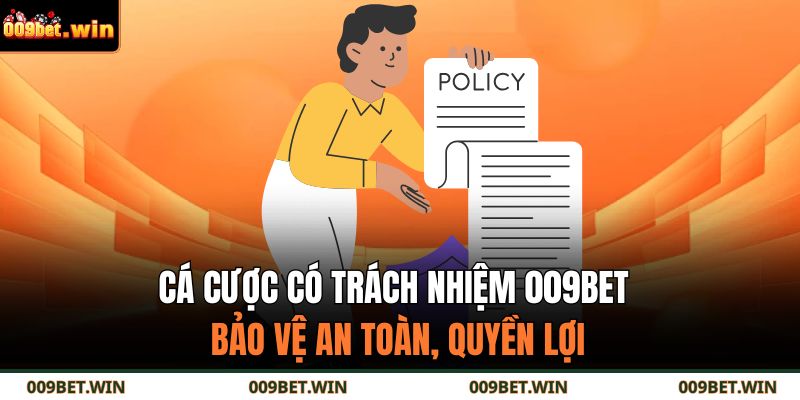 Cá Cược Có Trách Nhiệm 1 Cá cược có trách nhiệm 009BET bảo vệ an toàn, quyền lợi