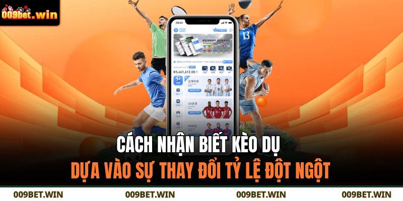 Cách Nhận Biết Kèo Dụ – Hướng Dẫn Né Bẫy Cược Tại 009bet 4 Cách nhận biết kèo dụ dựa vào sự thay đổi tỷ lệ đột ngột