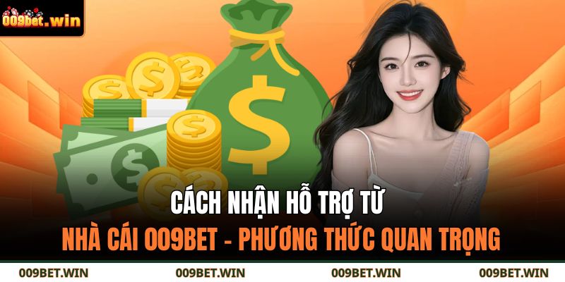 Cách Nhận Hỗ Trợ Từ Nhà Cái 009Bet – Phương Thức Quan Trọng 1 cách nhận hỗ trợ từ nhà cái