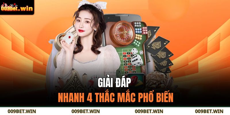009bet 17 Giải đáp nhanh 4 thắc mắc phổ biến