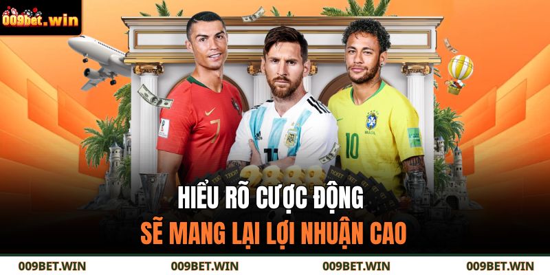 Hiểu rõ cược động sẽ mang lại lợi nhuận cao