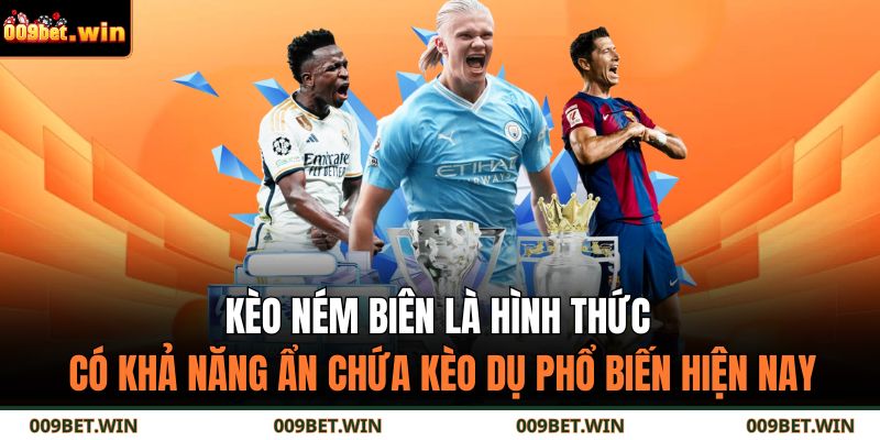 Cách Nhận Biết Kèo Dụ – Hướng Dẫn Né Bẫy Cược Tại 009bet 3 Kèo ném biên là hình thức có khả năng ẩn chứa kèo dụ phổ biến hiện nay