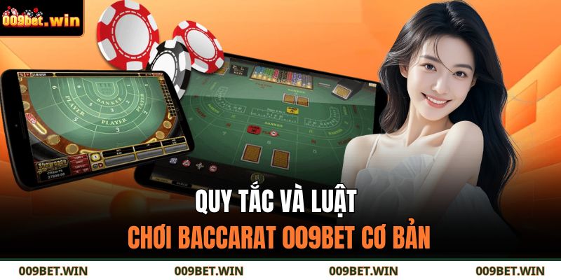 Baccarat 009BET Trải Nghiệm Cá Cược Đỉnh Cao Và Dễ Thắng 3 Quy tắc và luật chơi baccarat 009BET cơ bản