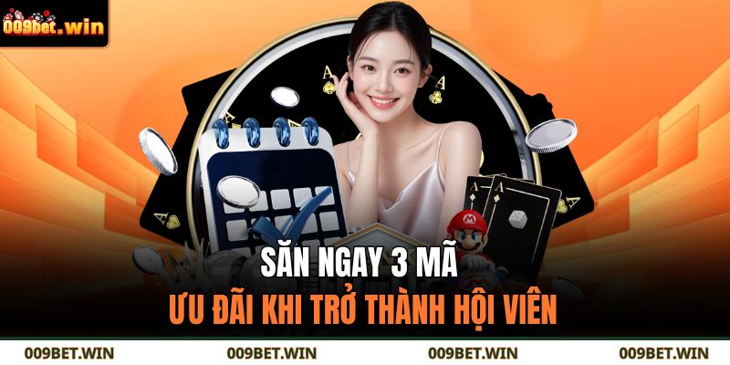 009bet 15 Săn ngay 3 mã ưu đãi khi trở thành hội viên