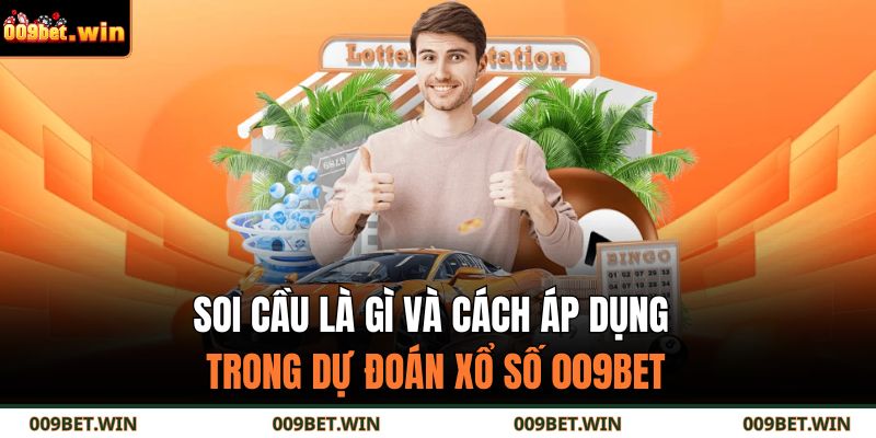 Soi Cầu Là Gì Và Cách Áp Dụng Trong Dự Đoán Xổ Số 009BET 5 Soi cầu là gì