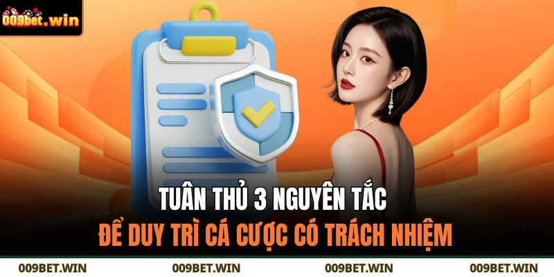Cá Cược Có Trách Nhiệm 2 Tuân thủ 3 nguyên tắc để duy trì cá cược có trách nhiệm