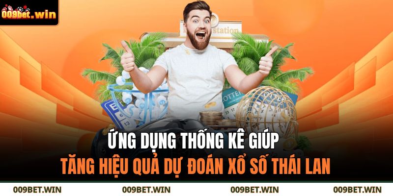 Xổ Số Thái Lan – Bí Quyết Dự Đoán May Mắn Cùng 009BET 3 Ứng dụng thống kê giúp tăng hiệu quả dự đoán xổ số Thái Lan